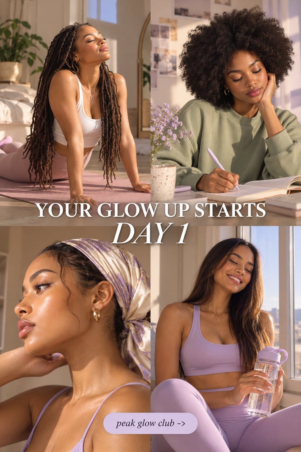 Your glow up starts day 1: a four photo collage of women stretching on a yoga mat, journaling, wearing a silk scarf and holding a water bottle in soft lilac and cream tones