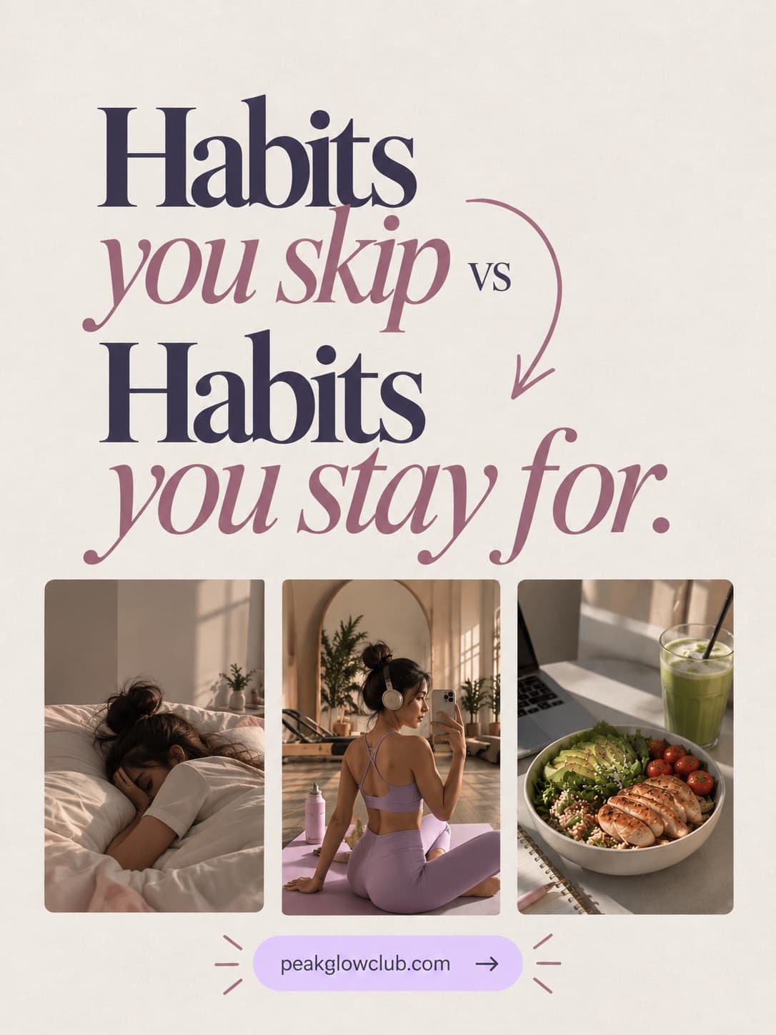 Habits you skip vs habits you stay for: three photos of a woman sleeping in, working out in a lilac set, and a healthy chicken and avocado bowl